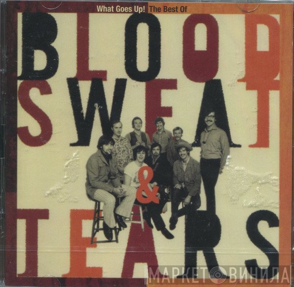 Blood, Sweat And Tears - What Goes Up! The Best Of Blood, Sweat & Tears