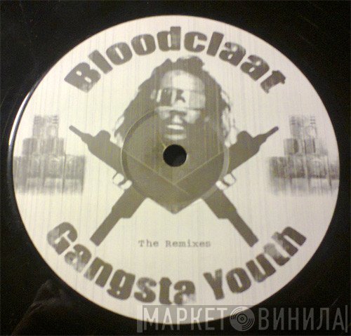 Bloodclaat Gangsta Youth - Kill Or Be Killed - The Remixes