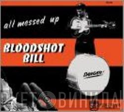 Bloodshot Bill - All Messed Up