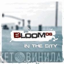 Bloom 06  - In The City