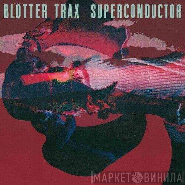 Blotter Trax - Superconductor