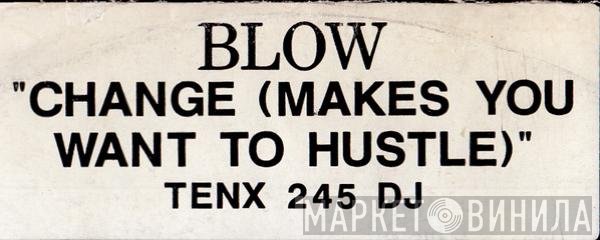 Blow - Change (Makes You Want To Hustle)