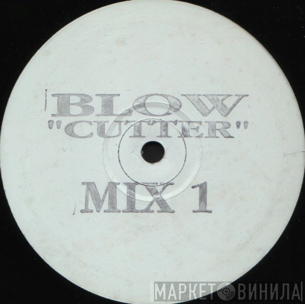 Blow  - Cutter