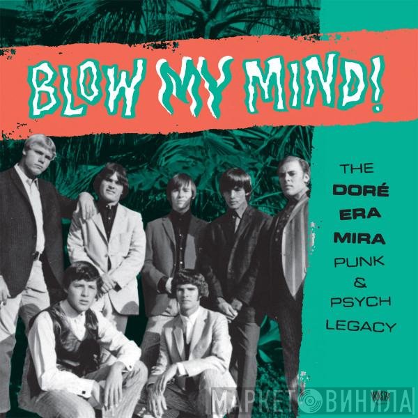  - Blow My Mind (The Doré Era Mira  Punk & Psych Legacy)