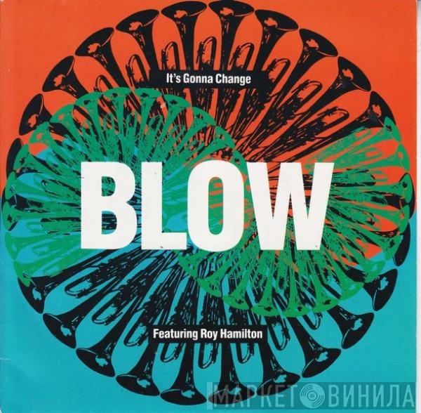 Blow, Roy Hamilton - It's Gonna Change
