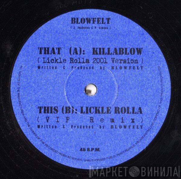 Blowfelt - Killablow / Lickle Rolla