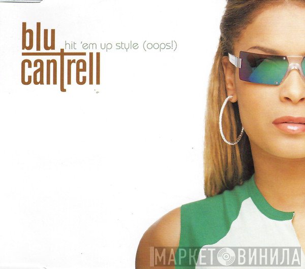 Blu Cantrell - Hit 'Em Up Style (Oops!)