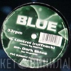Blue  / Majestic   - Control (Ruffneck) / Dark Skies