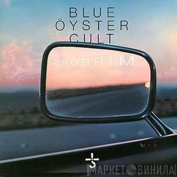 Blue Öyster Cult  - Mirrors