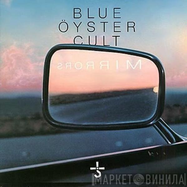 Blue Öyster Cult  - Mirrors