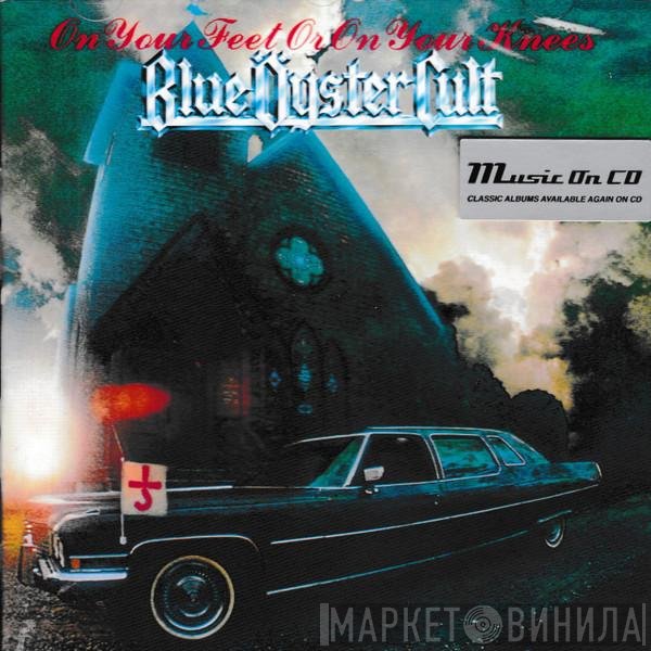 Blue Öyster Cult - On Your Feet Or On Your Knees