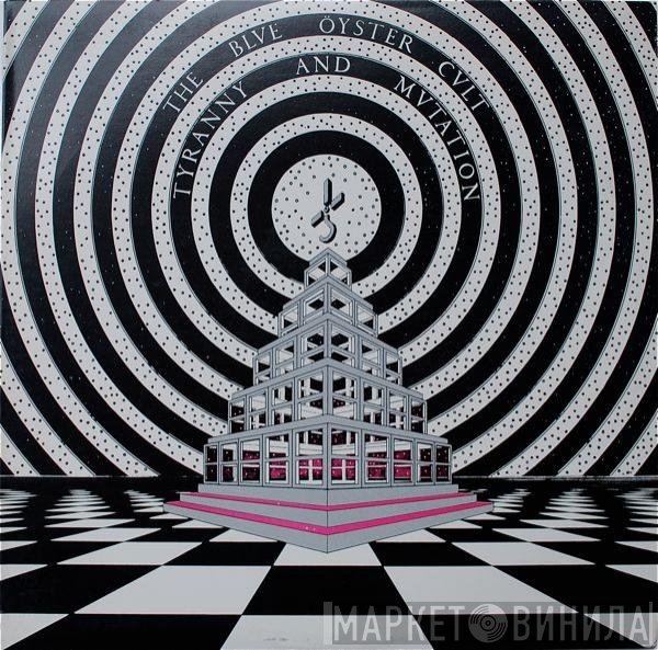 Blue Öyster Cult  - Tyranny And Mutation