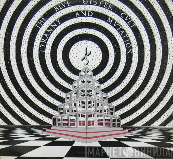 Blue Öyster Cult  - Tyranny And Mutation