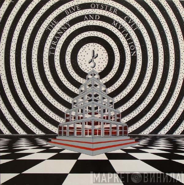 Blue Öyster Cult  - Tyranny And Mutation