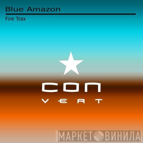 Blue Amazon  - Fire Trax