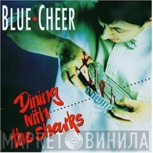 Blue Cheer  - Dining With The Sharks