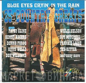  - Blue Eyes Cryin' In The Rain *25 Country Greats*