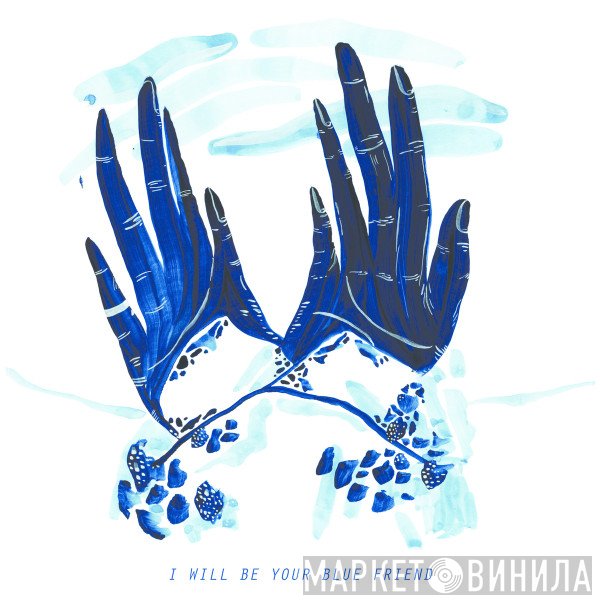 Blue Friend - I Will Be Your Blue Friend