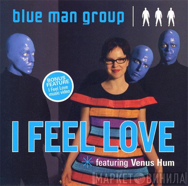 Blue Man Group Featuring Venus Hum  - I Feel Love