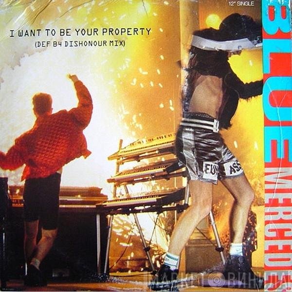 Blue Mercedes  - I Want To Be Your Property
