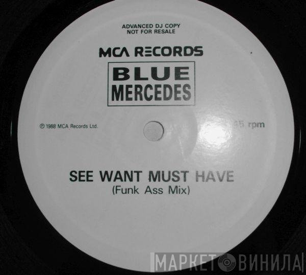 Blue Mercedes - See Want Must Have