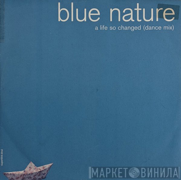 Blue Nature - A Life So Changed (Dance Mix)
