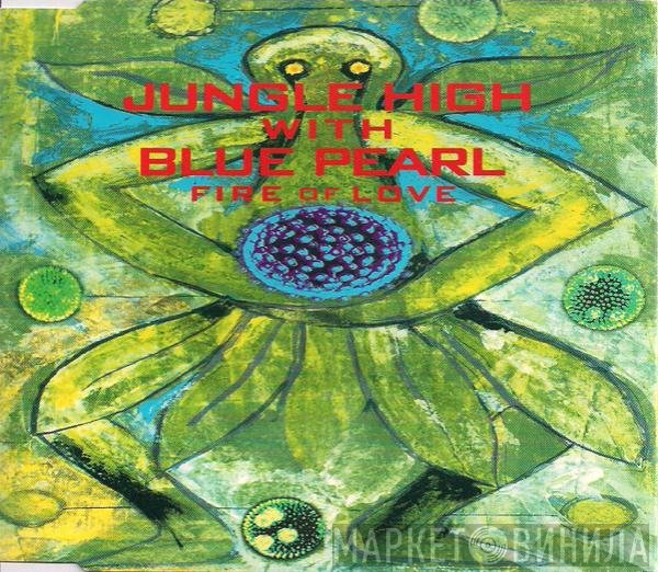 Blue Pearl, Jungle High - Fire Of Love