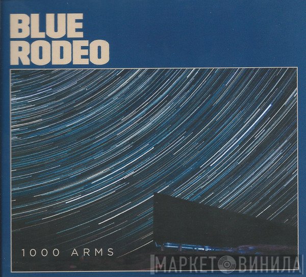 Blue Rodeo  - 1000 Arms