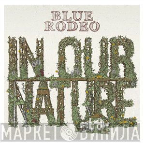 Blue Rodeo  - In Our Nature