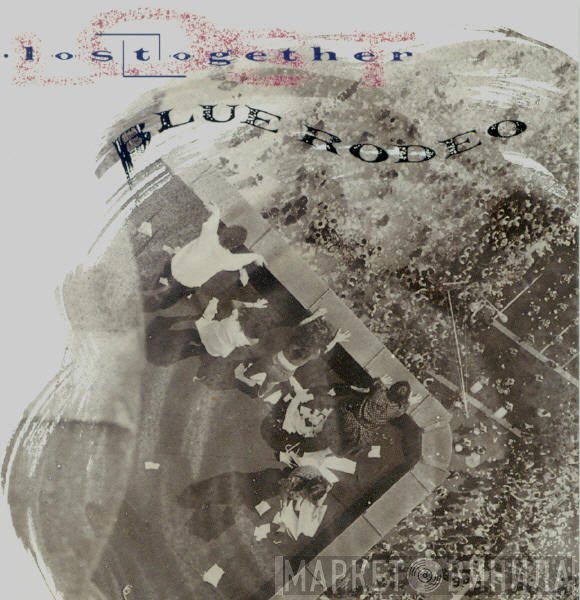 Blue Rodeo - Lost Together