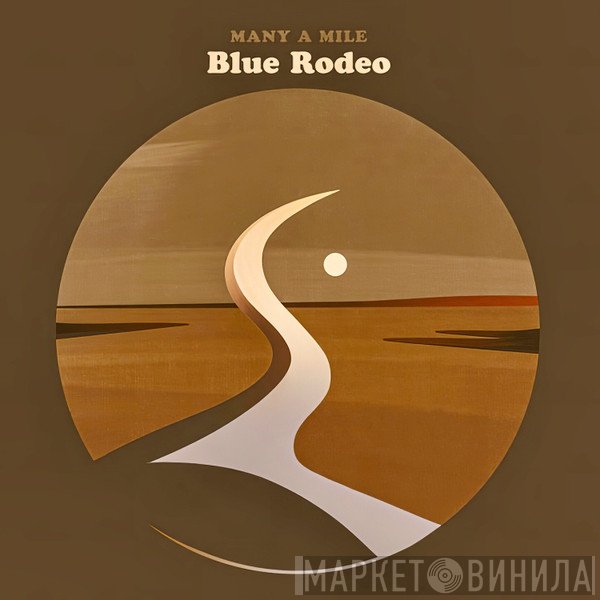 Blue Rodeo  - Many A Mile