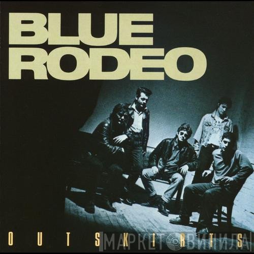 Blue Rodeo  - Outskirts