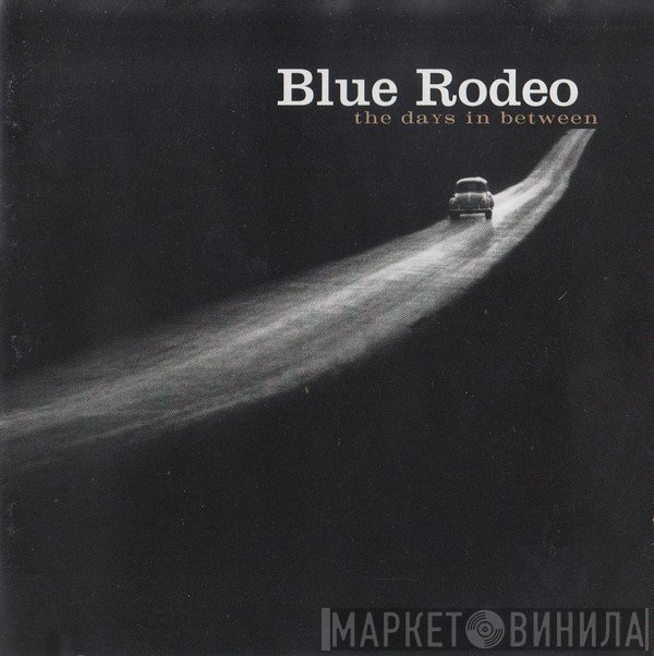 Blue Rodeo  - The Days In Between
