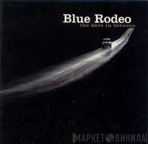 Blue Rodeo  - The Days In Between
