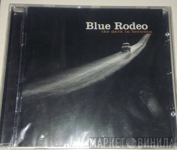 Blue Rodeo  - The Days In Between