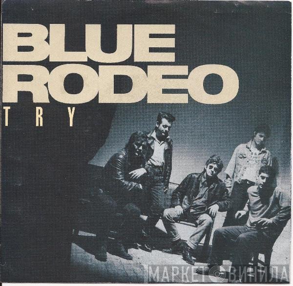 Blue Rodeo  - Try