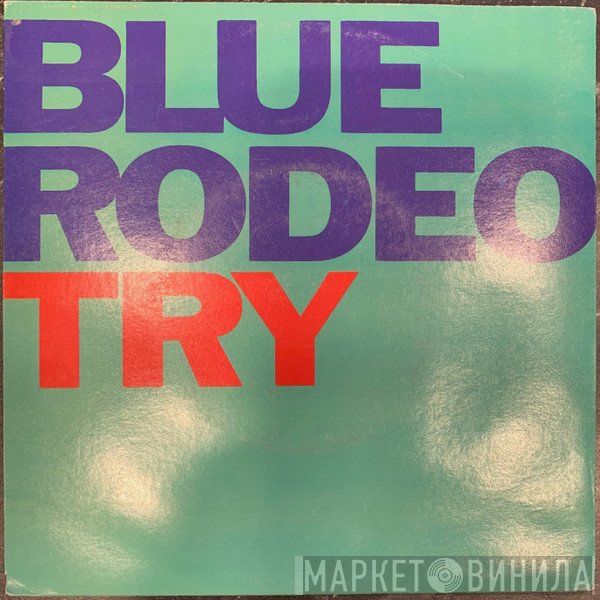Blue Rodeo  - Try