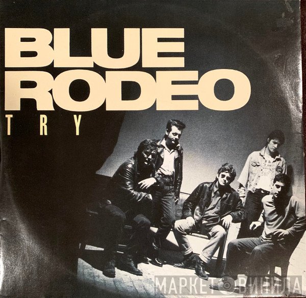 Blue Rodeo  - Try