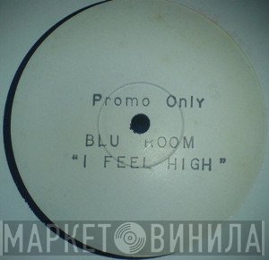 Blue Room - I Feel High