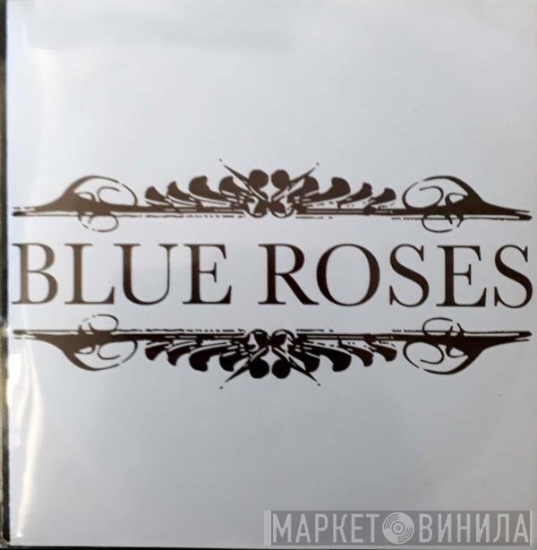 Blue Roses   - Blue Roses