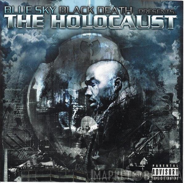 Blue Sky Black Death Presents Holocaust   - The Holocaust