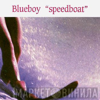Blueboy  - Speedboat