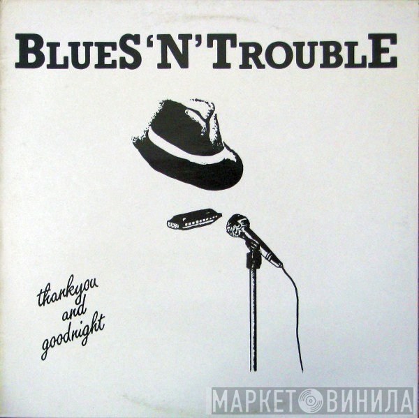 Blues 'N' Trouble - Thankyou And Goodnight