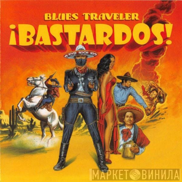 Blues Traveler  - ¡Bastardos!