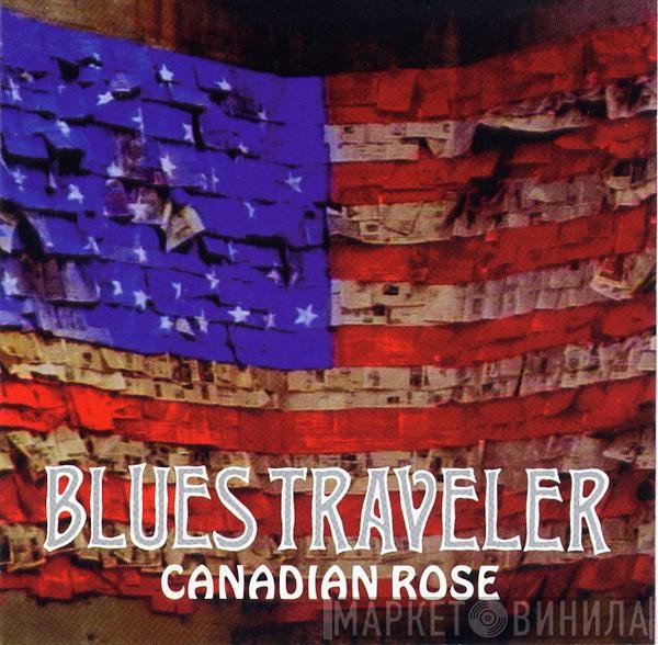 Blues Traveler  - Canadian Rose