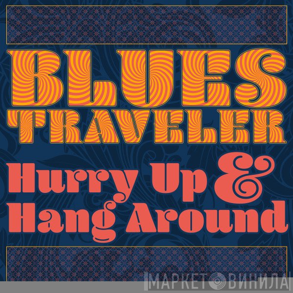 Blues Traveler - Hurry Up & Hang Around