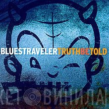 Blues Traveler  - Truth Be Told