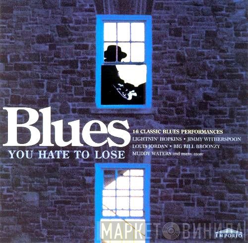  - Blues You Hate To Lose