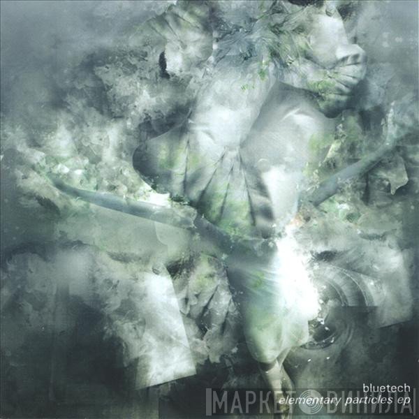 Bluetech  - Elementary Particles EP