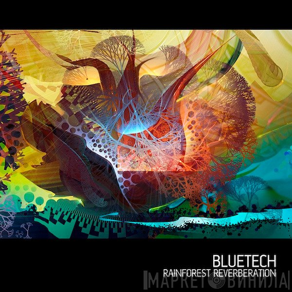 Bluetech  - Rainforest Reverberation